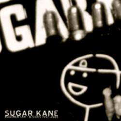 Sugar Kane : Rudimentar